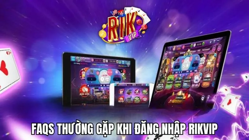 Rikvip FAQs thường gặp trong quá trình truy cập cổng game