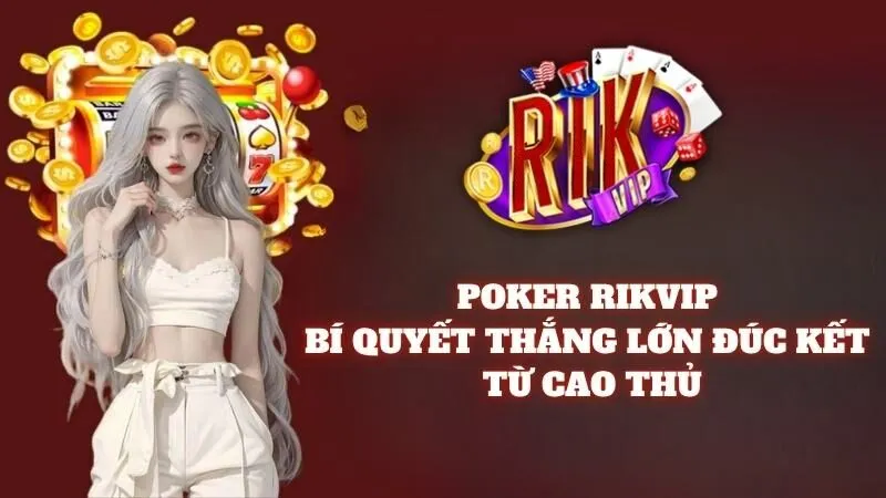 huong-dan-cach-choi-poker-rikvip-tu-a-z